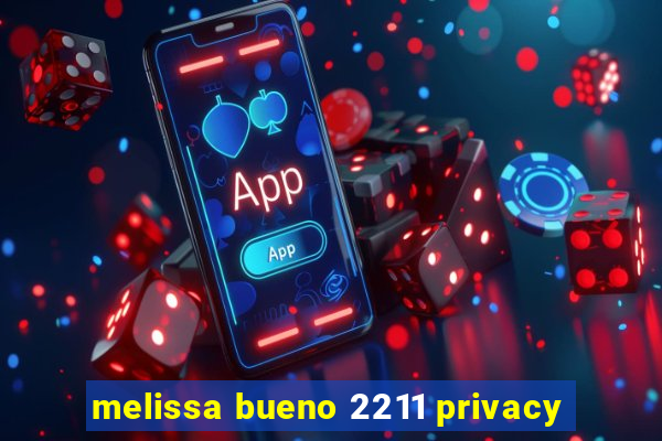 melissa bueno 2211 privacy